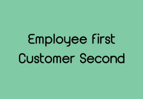 Employee first, Customer Second